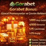 Gorabet Bonus:Güncel Promosyonlar ve Çevrim Rehberi
