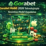 Gorabet Mobil: 2026 Teknolojisiyle Kesintisiz Mobil Uygulama