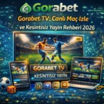 Gorabet TV: Canlı Maç İzle ve Kesintisiz Yayın Rehberi