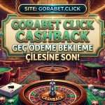 Gorabet Click Cashback Geç Ödeme Bekleme Çilesine Son!