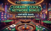 Gorabet Click Network Bonus Yeni Nesil Bahis Fırsatını Keşfet