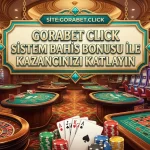 Gorabet Click Sistem Bahis Bonusu ile Kazancınızı Katlayın