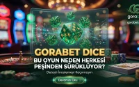 Gorabet Dice Bu Oyun Neden Herkesi Peşinden Sürüklüyor?