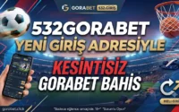 532Gorabet Yeni Giriş Adresiyle Kesintisiz Gorabet Bahis