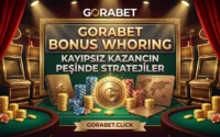 Gorabet Bonus Whoring Kayıpsız Kazancın Peşinde Stratejiler