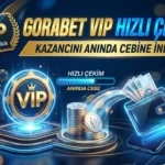 Gorabet Vip Hızlı Çekim Kazancını Anında Cebine İndir